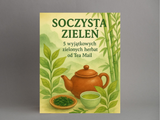 Soczysta zieleń. Pięć najlepszych zielonych herbat od Tea Mail